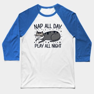 Nap all day play all nigth Baseball T-Shirt